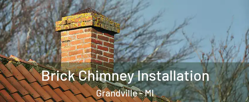  Brick Chimney Installation Grandville - MI