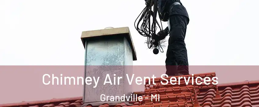  Chimney Air Vent Services Grandville - MI