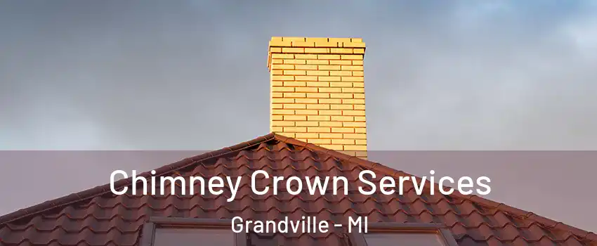  Chimney Crown Services Grandville - MI