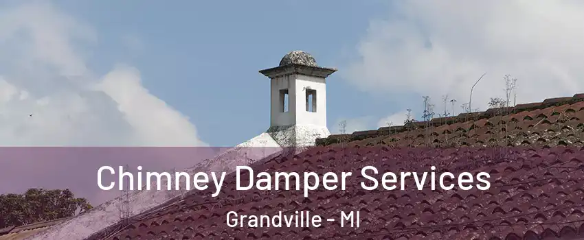 Chimney Damper Services Grandville - MI