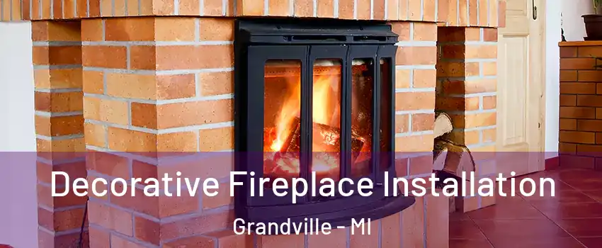 Decorative Fireplace Installation Grandville - MI