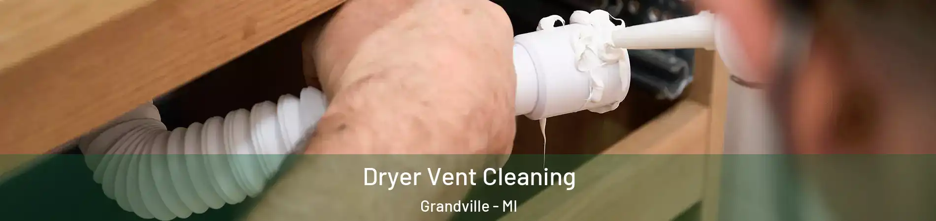  Dryer Vent Cleaning Grandville - MI