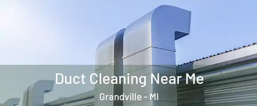  Duct Cleaning Near Me Grandville - MI
