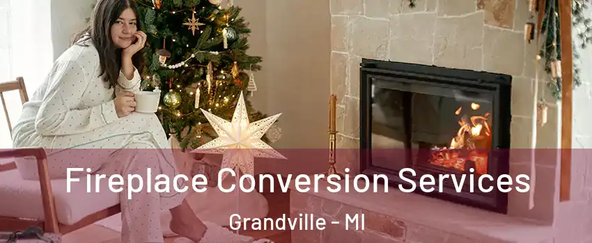  Fireplace Conversion Services Grandville - MI