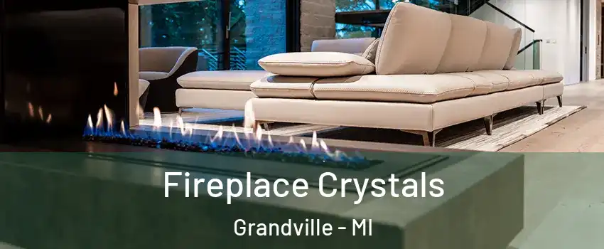  Fireplace Crystals Grandville - MI