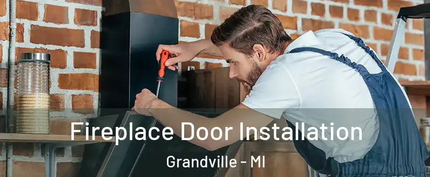  Fireplace Door Installation Grandville - MI