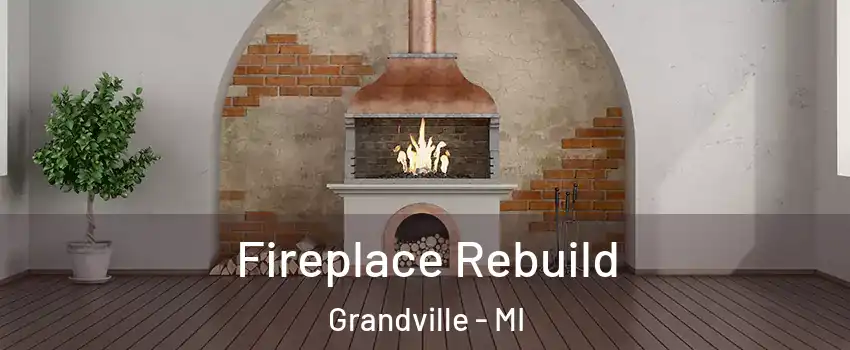  Fireplace Rebuild Grandville - MI