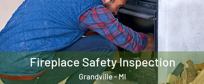 Fireplace Safety Inspection Grandville - MI