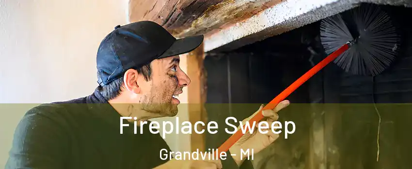  Fireplace Sweep Grandville - MI