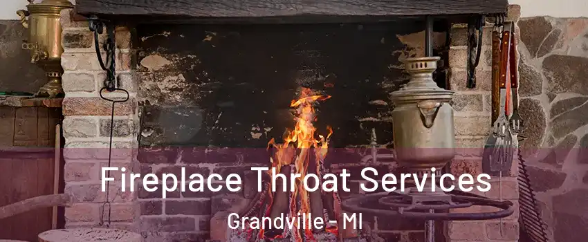  Fireplace Throat Services Grandville - MI