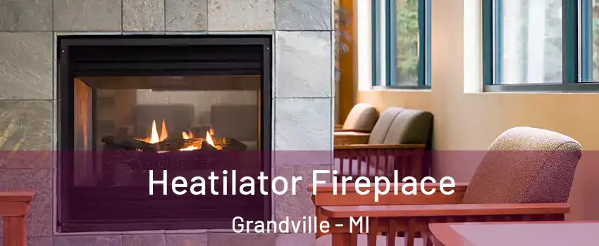  Heatilator Fireplace Grandville - MI