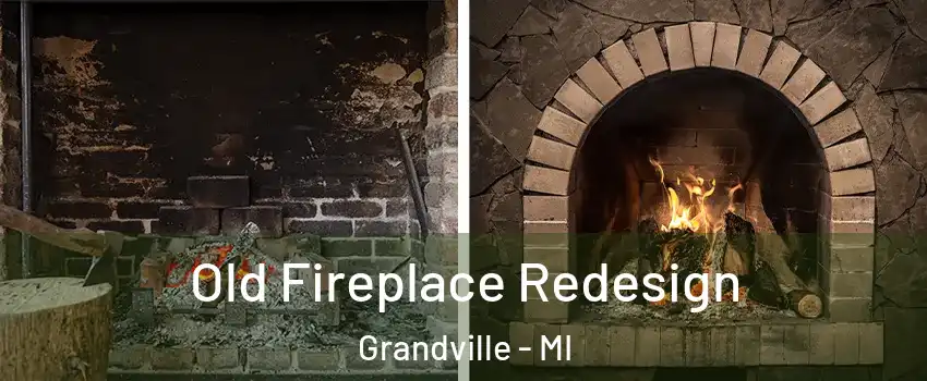  Old Fireplace Redesign Grandville - MI