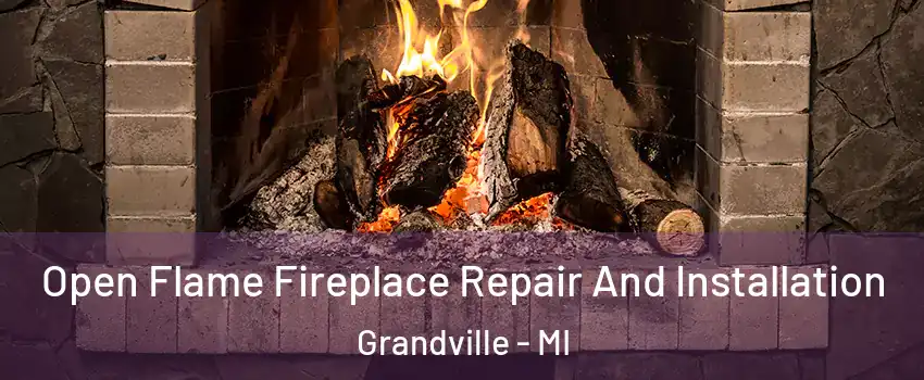  Open Flame Fireplace Repair And Installation Grandville - MI