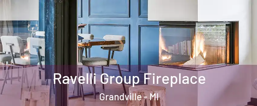 Ravelli Group Fireplace Grandville - MI
