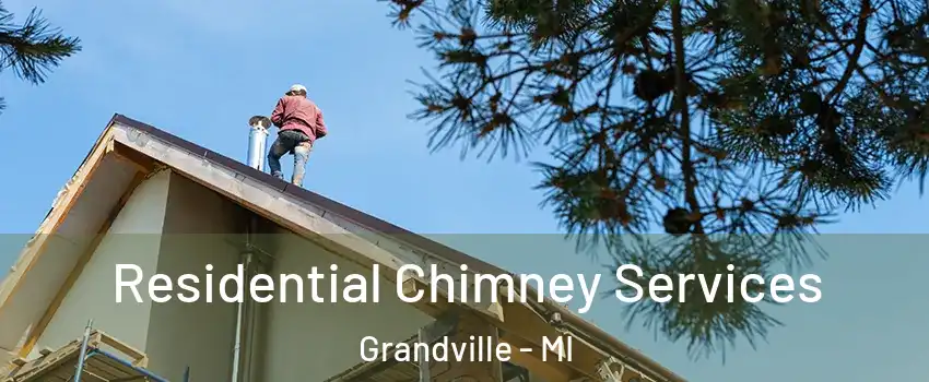  Residential Chimney Services Grandville - MI