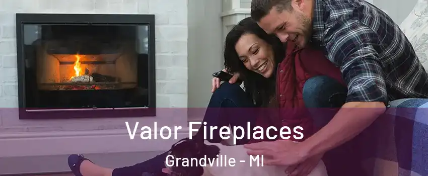  Valor Fireplaces Grandville - MI