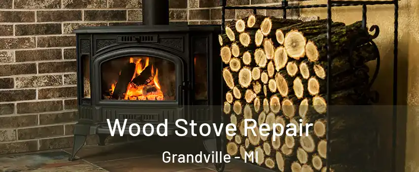  Wood Stove Repair Grandville - MI